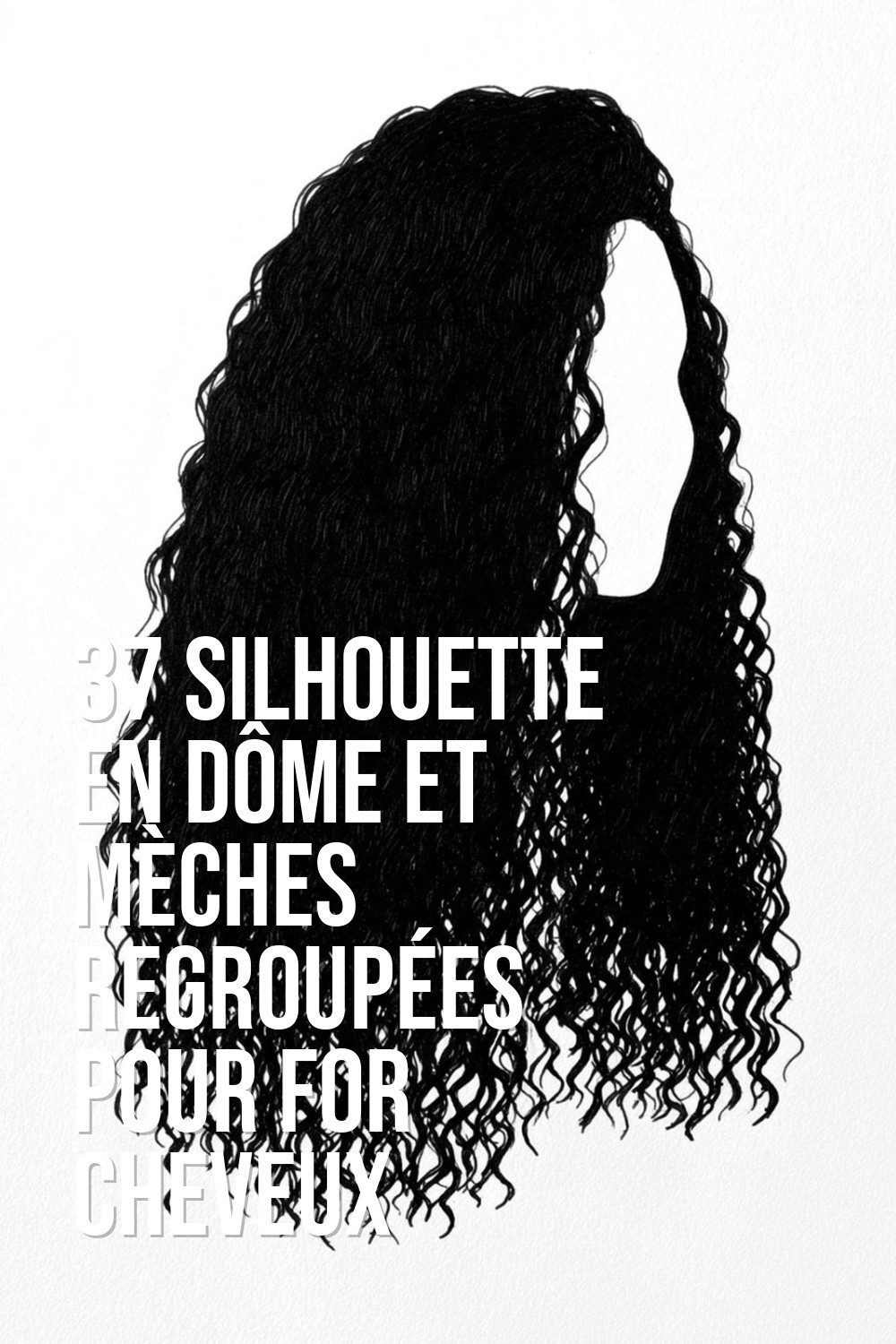 Silhouette en dôme et mèches regroupées pour for cheveux boucles dessin ideas